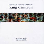 King Crimson : 21ST Century Guide to King Crimson - Volume 2 : 1981-2003
